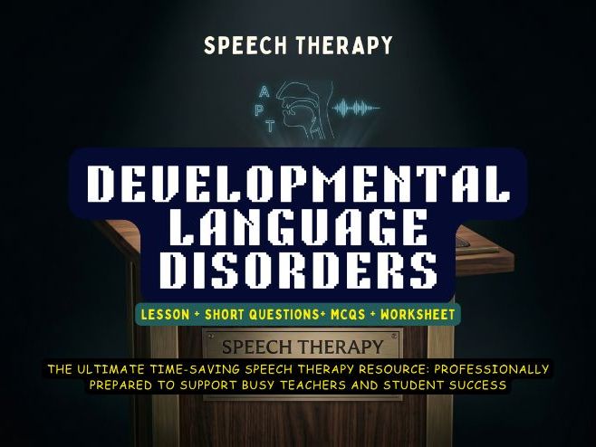 Developmental Language Disorders Complete Study Pack | Full Lesson, MCQs, Therapy Methods & Workshee