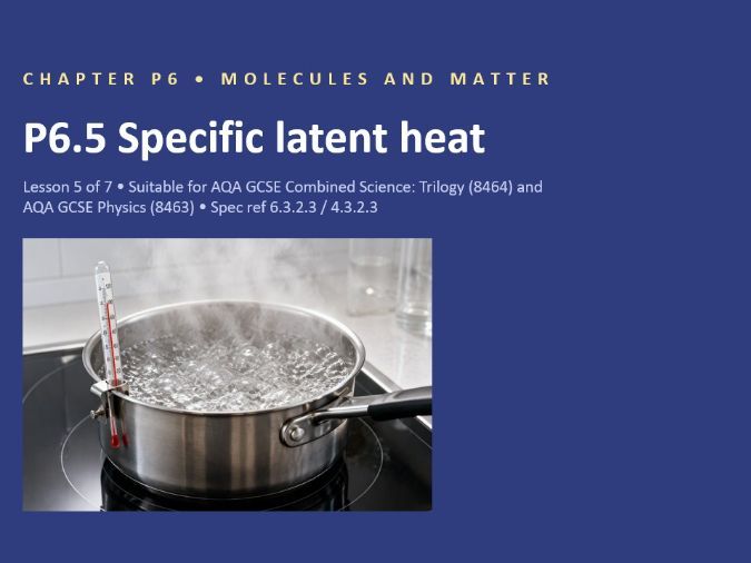 P6.5 Specific Latent Heat (AQA GCSE Combined Trilogy and Separate Physics)