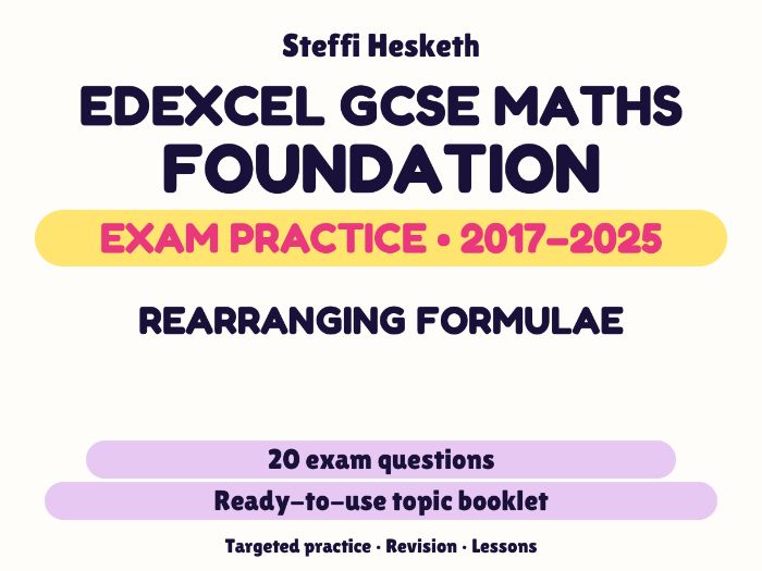 Edexcel GCSE Maths Foundation: Rearranging formulae Exam Questions | 2017-2025