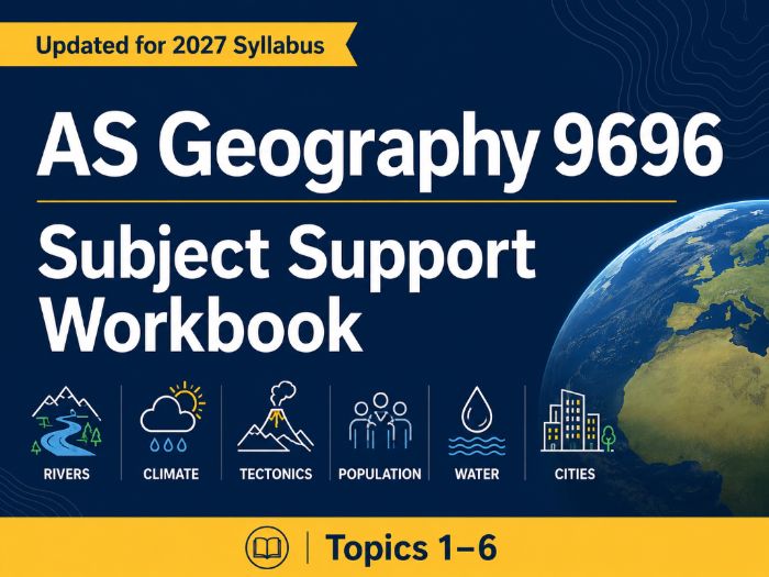 CIE AS Level Geography 9696 Subject Support Workbook | Topics 1–6 (2027)