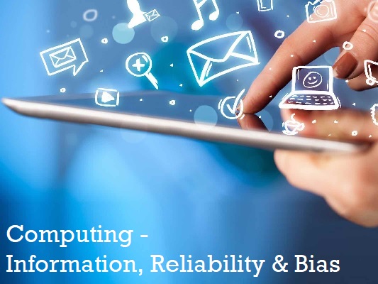 Computing - Information, Reliability & Bias