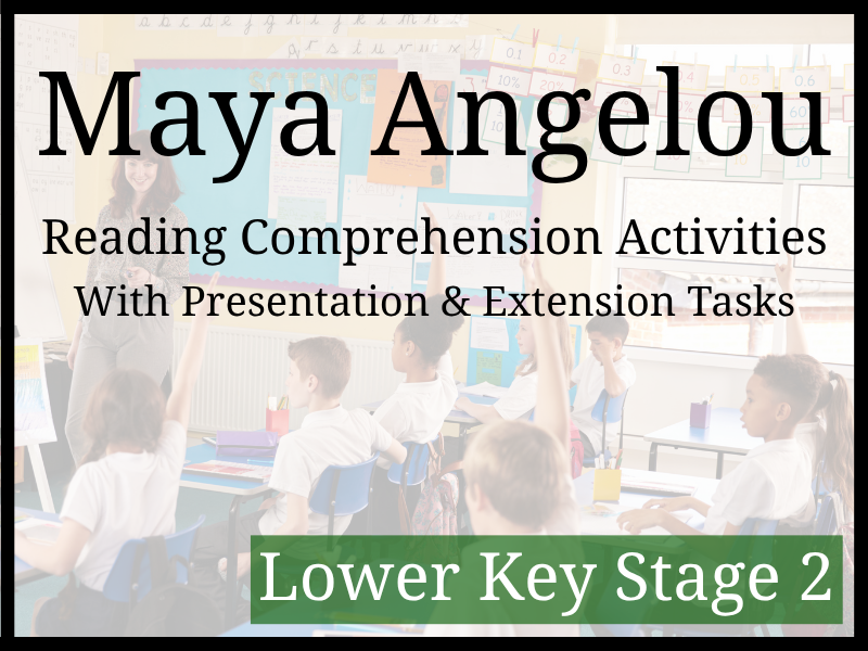 Maya Angelou Reading Comprehension Activities | Year 3 & Year 4 | LKS2