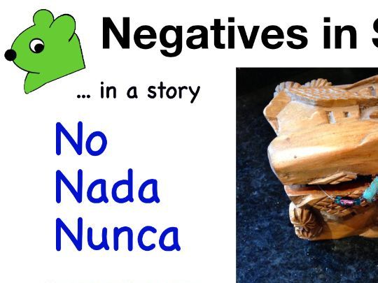 Negatives in Spanish in a Story + Video