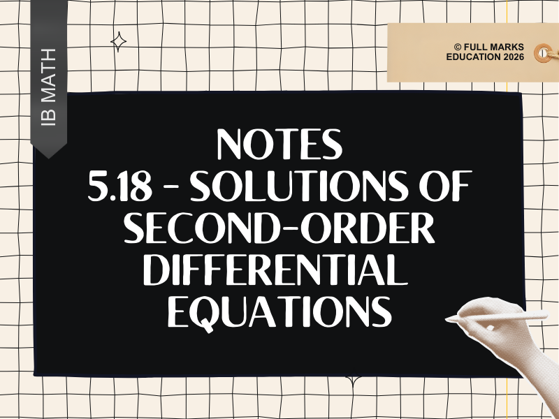 IB Math AI AHL 5.18 - Solutions of Second-Order Differential Equations Notes