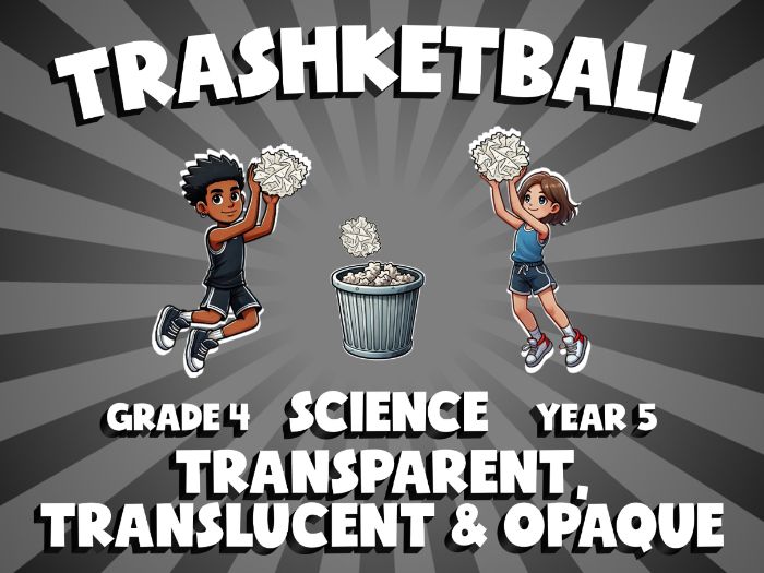 Transparent, Translucent & Opaque TRASHKETBALL Science Game | No-Prep Year 5 Review Activity