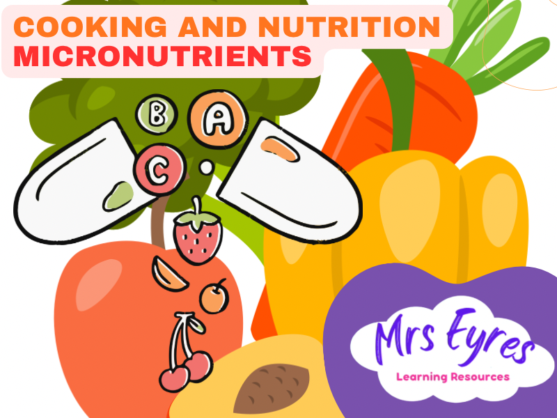 Micronutrients Lesson Pack for Food Technology, Cooking and Nutrition