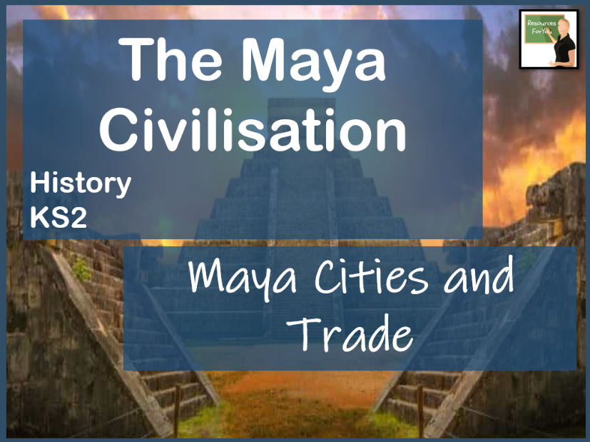 History- The Maya Civilisation- Cities and Trade