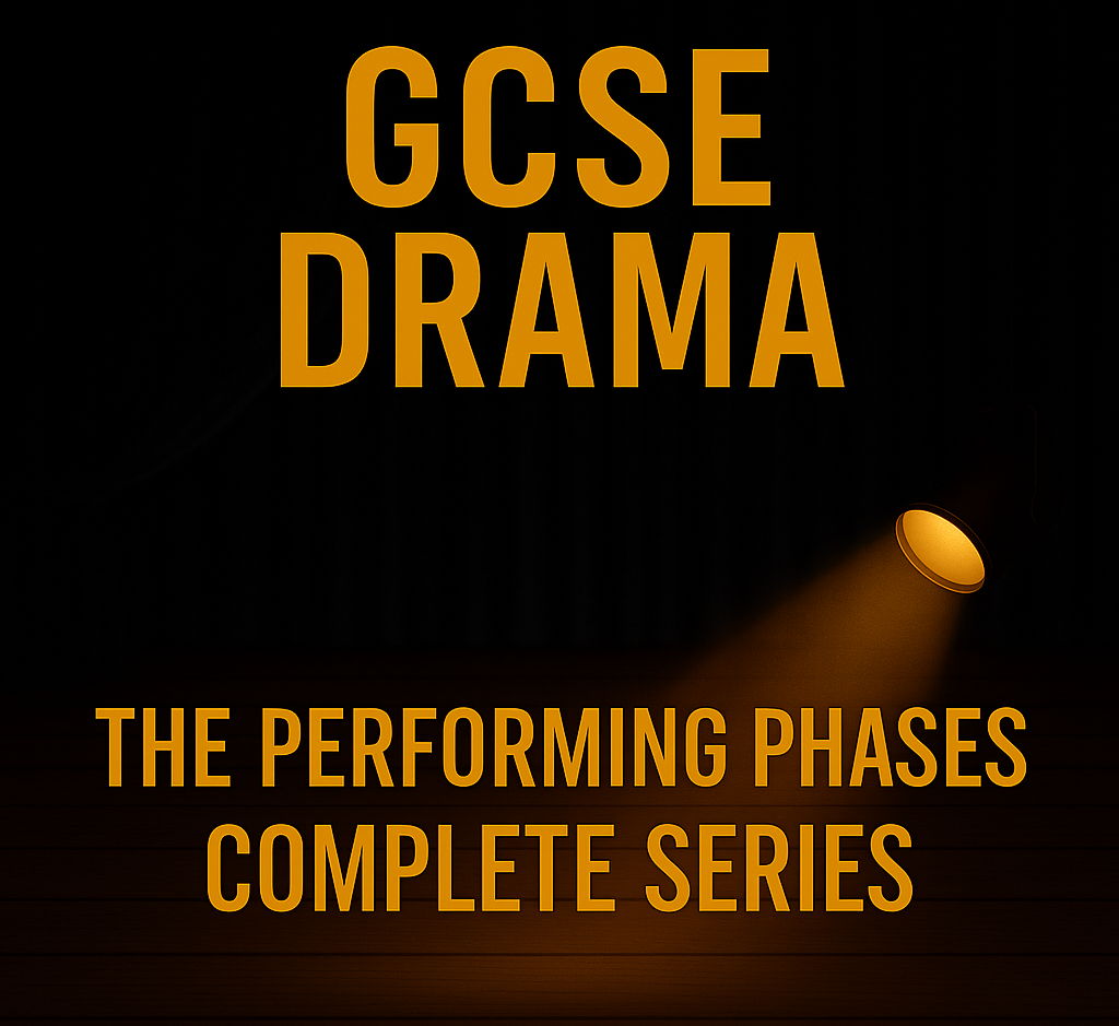 **GCSE Drama – The Performing Phases (Complete 1–5) AQA • OCR • Edexcel Aligned**
