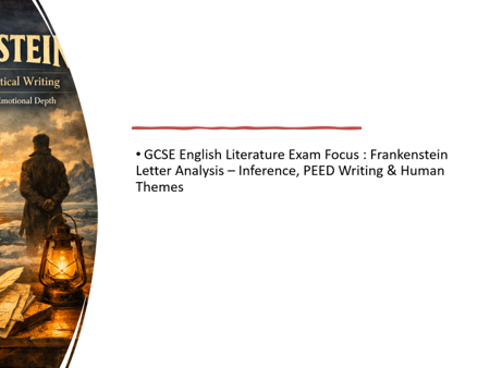 GCSE English Literature Exam Focus : Frankenstein Letter Analysis – Inference, PEED Writing & Human