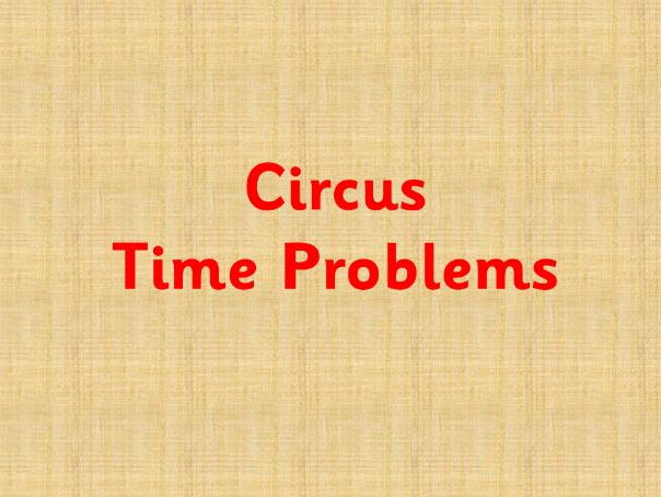 Circus themed time problems