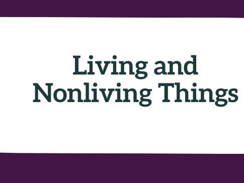 Grade 2 Science Curriculum Life Science -LIVING AND NON-LIVING THINGS | NGSS