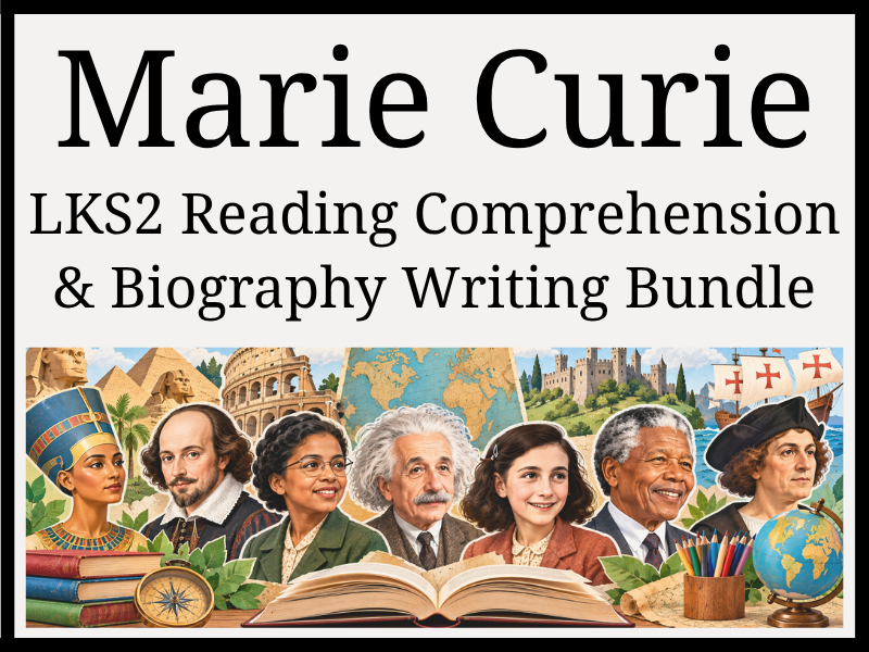 Marie Curie Reading Comprehension & Biography Writing Bundle | Year 3 & Year 4 | LKS2