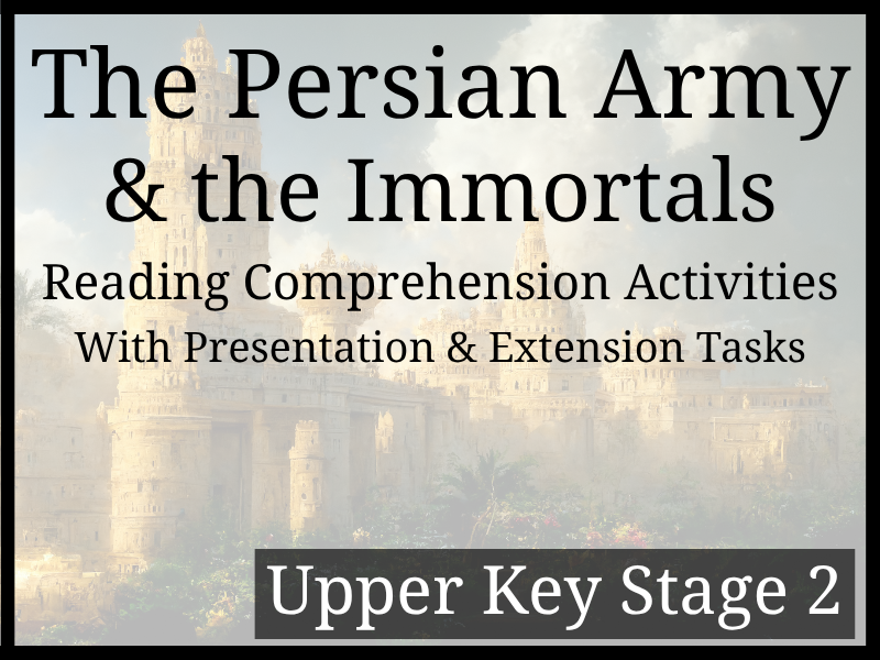 Persian Army & the Immortals Reading Comprehension | Year 5 & Year 6 | UKS2