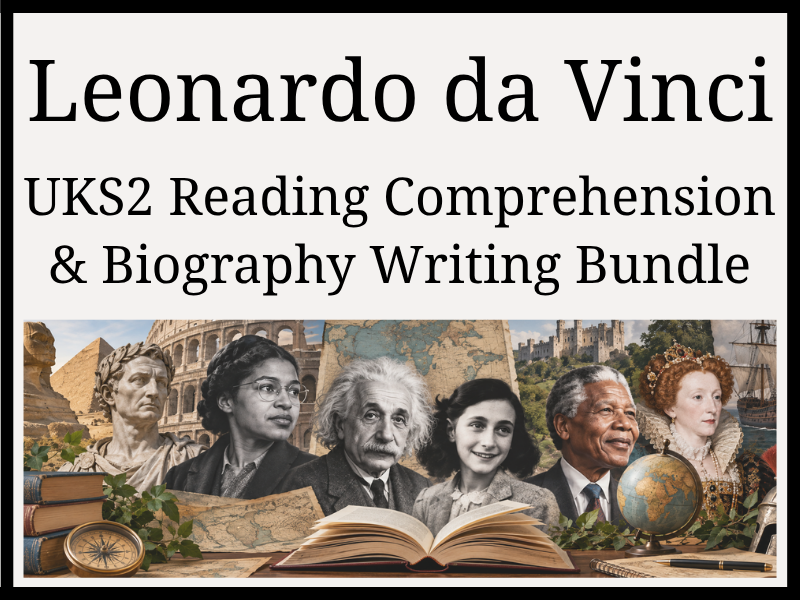 Leonardo da Vinci Reading Comprehension & Biography Writing Bundle | Year 5 & Year 6 | UKS2