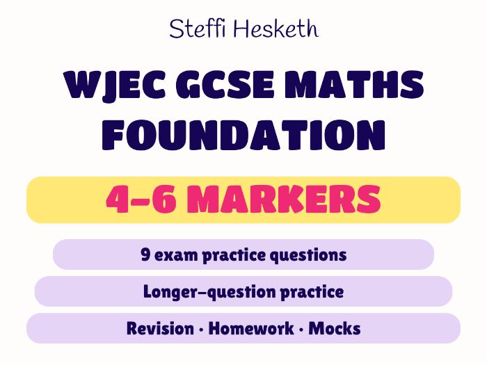 GCSE Maths WJEC New Specification Foundation | 4–6 Markers | Exam Practice Booklet