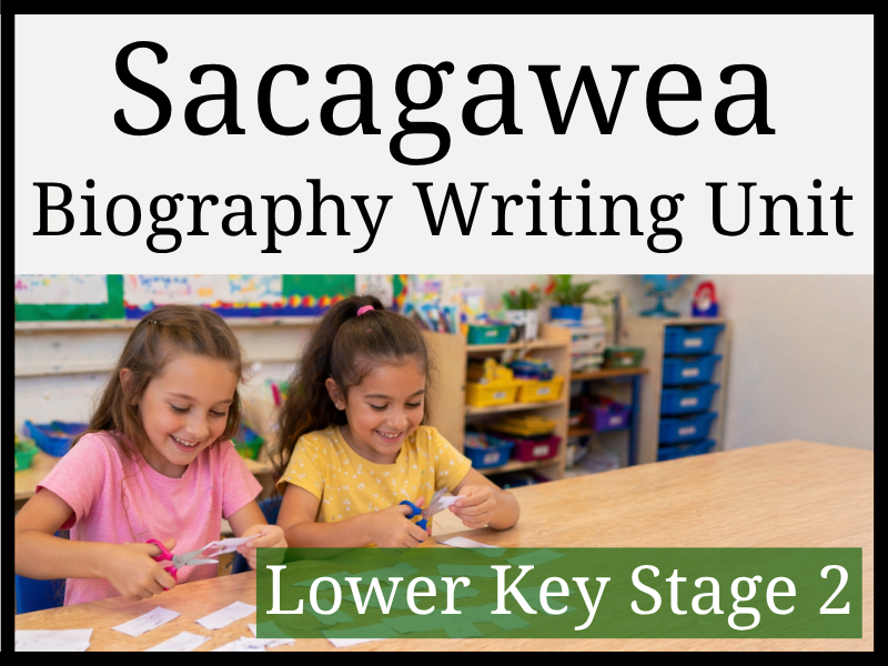 Sacagawea Biography Writing Unit | Year 3 & Year 4 | LKS2