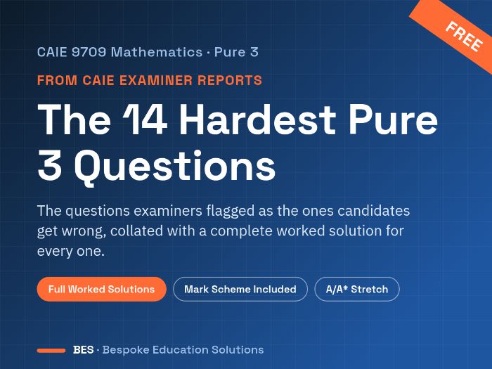 The 14 Hardest CAIE 9709 Pure 3 Exam Questions (from Examiner Reports) with Full Worked Solutions