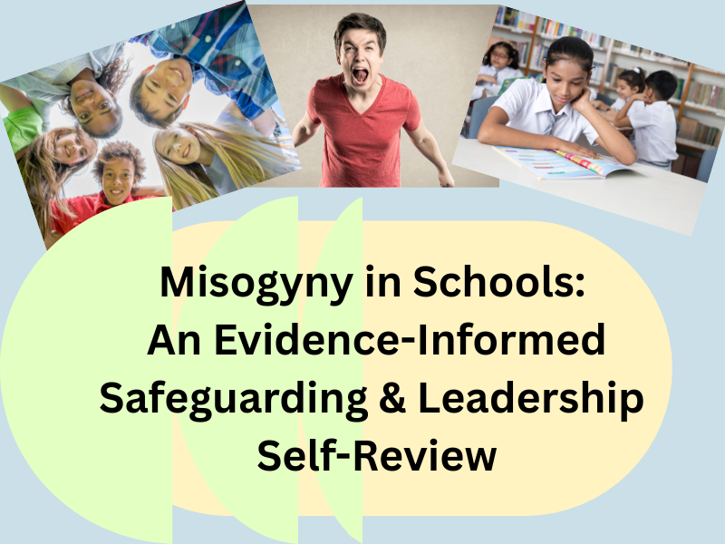 Misogyny in Schools: An Evidence-Informed Safeguarding & Leadership Self-Review