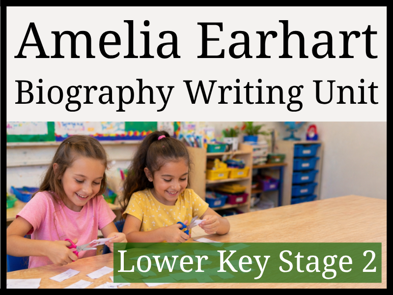 Amelia Earhart Biography Writing Unit | Year 3 & Year 4 | LKS2