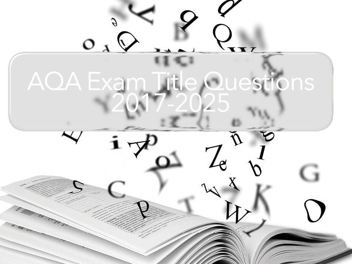 AQA Exam Title Questions 2017-2025 - Macbeth, Romeo and Juliet, Animal Farm, A Christmas Carol
