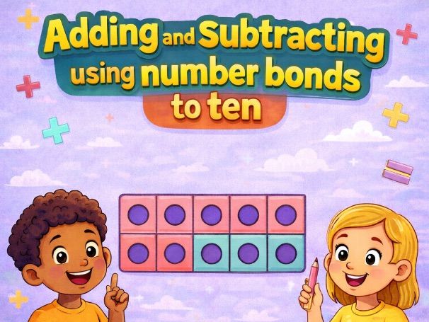 Adding and subtracting using number bonds to 10