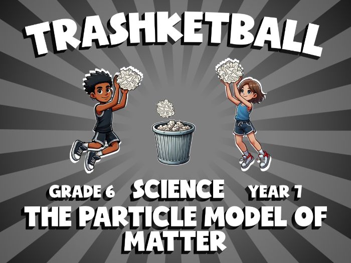 The Particle Model of Matter TRASHKETBALL Science Game | No-Prep Year 7 Review Activity