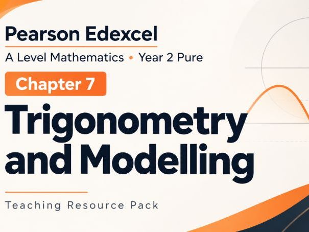 07 - Trigonometry and Modelling Teacher Pack - Pearson Edexcel A2/A-Level Pure Mathematics