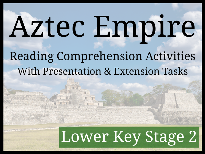 Aztec Empire Reading Comprehension Activities | Year 3 & Year 4 | LKS2