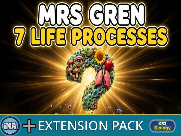 The 7 Life Processes (MRS GREN) - KS3 Biology Extension Pack