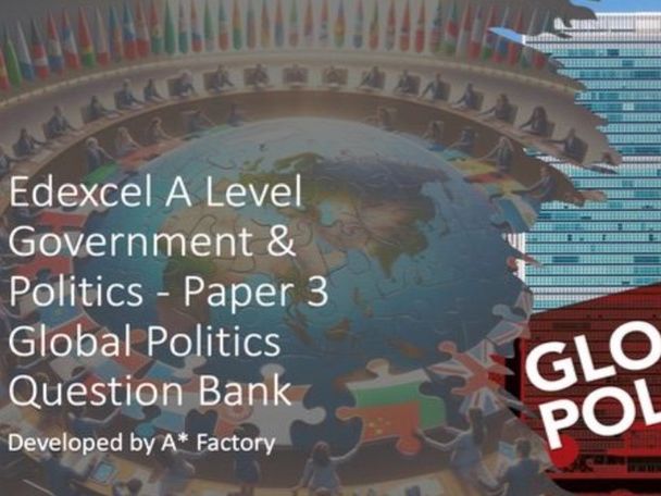 Edexcel A Level Government & Politics - Paper 3 Global Politics Comprehensive Exam Question Bank