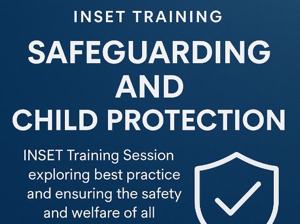 Safeguarding and Child Protection – INSET Training REVISED 2025 inc KCSIE 2025