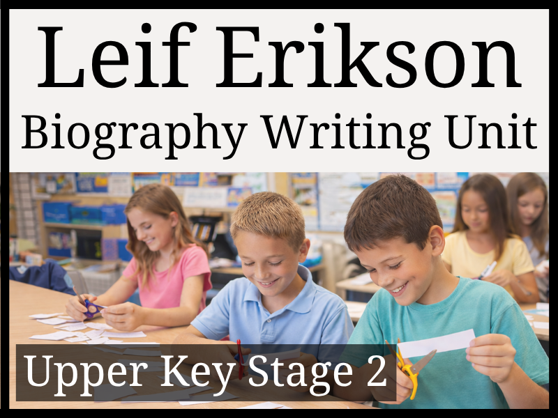 Leif Erikson Biography Writing Unit | Year 5 & Year 6 | UKS2