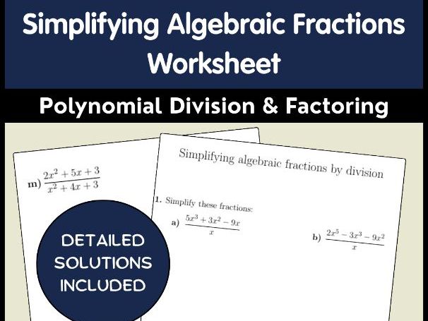 Simplifying Algebraic Fractions Worksheet | Polynomial Division & Factoring