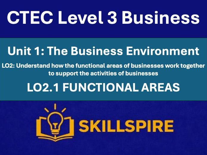 CTEC Level 3 Business – Unit 1 LO2.1 | Introduction to Functional Areas | 6 PowerPoints & Worksheets
