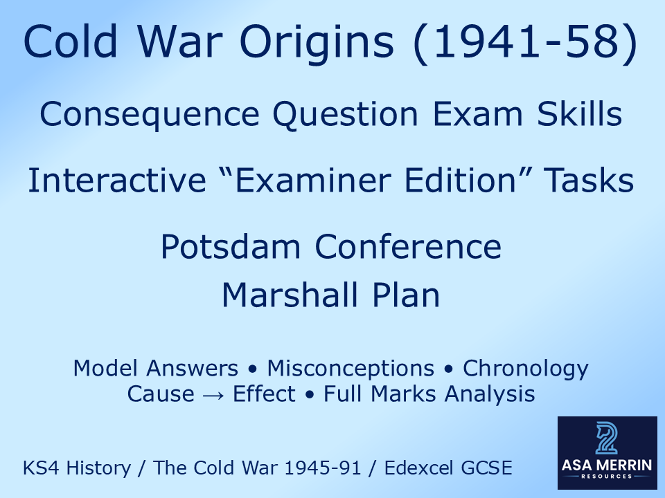 Cold War Origins (1941–58): Consequence Question Exam Skills – Interactive WWYD Tasks