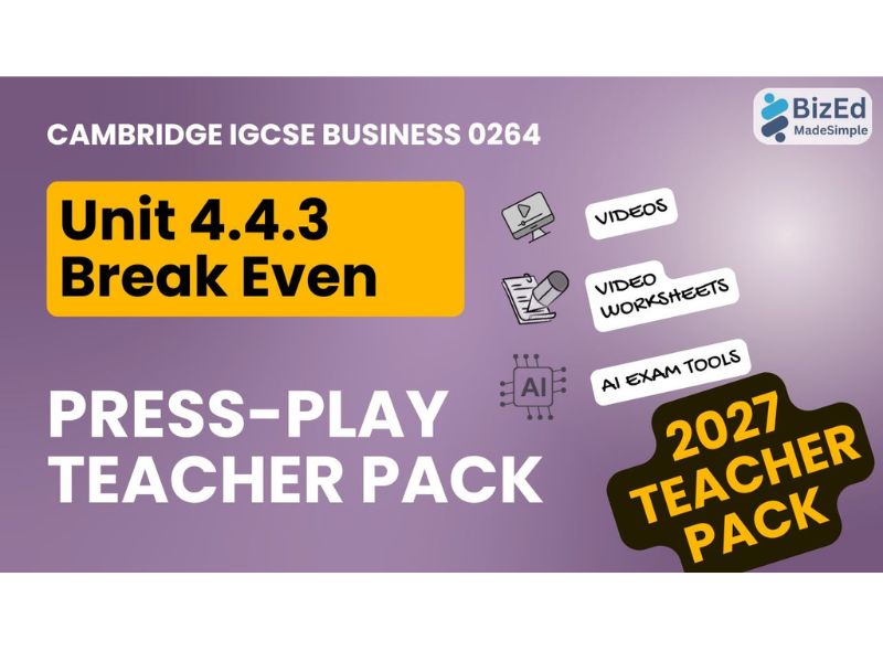 NEW 2027 Cambridge IGCSE Business 0264 – Unit 4.4.3 Break-even Press-Play Teacher Pack