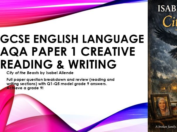 AQA GCSE English Lang Paper 1 City of the Beasts Allende Creative reading & writing Q1-5 grade 9