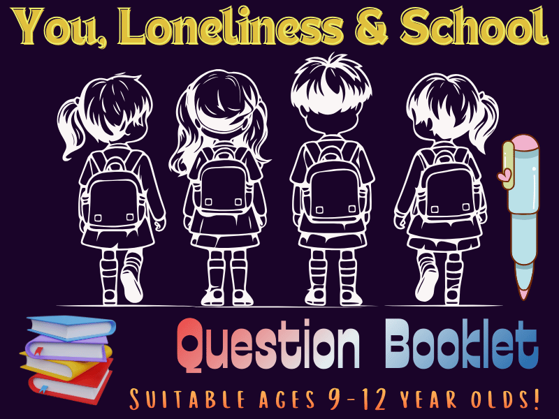 You, Loneliness and School: A School Question Booklet for Finding Your Voice