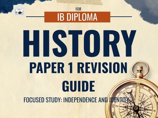 IBDP History Paper 1 Revision Guide - Focused Study: Independence and Identity - SL & HL