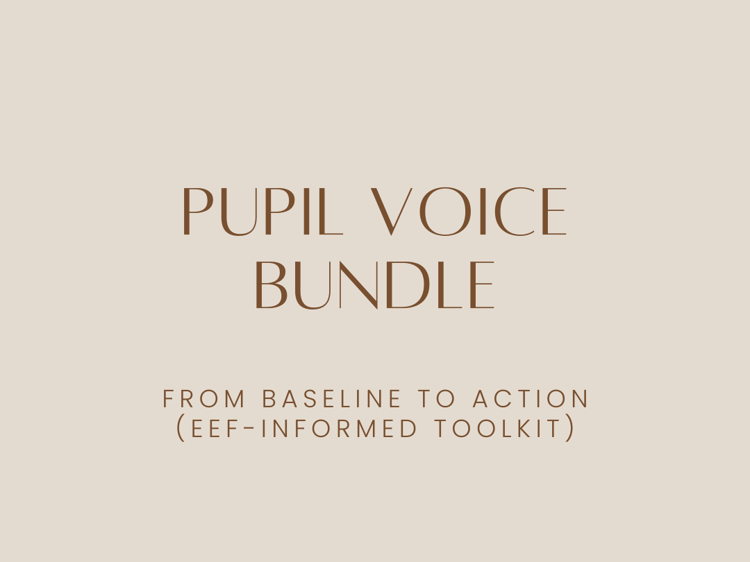 Pupil Voice Bundle: From Baseline to Action (EEF-Informed Toolkit)