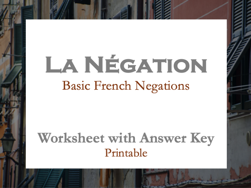 WORKSHEET | BASIC FRENCH NEGATIONS | LES NÉGATIONS DE BASE | WITH ANSWER KEY