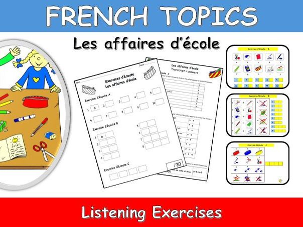 FRENCH TOPICS: LES AFFAIRES D'ECOLE-SCHOOL EQUIPMENT-LISTENING EXERCISES