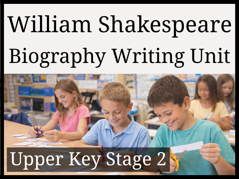 William Shakespeare Biography Writing Unit | Year 5 & Year 6 | UKS2