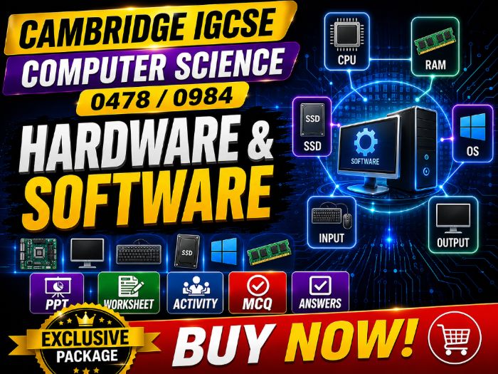 Hardware & Software|Cambridge IGCSE Computer Science 0478 / 0984|PPT|Worksheet |Activity|MCQ|Answers