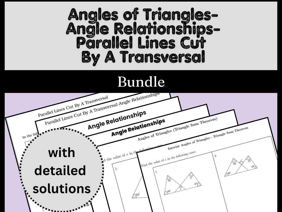 Angles of Triangles- Angle Relationships- Parallel Lines Cut By A Transversal