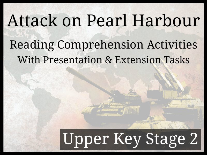 Attack on Pearl Harbour Reading Comprehension Activities | Year 5 & Year 6 | UKS2