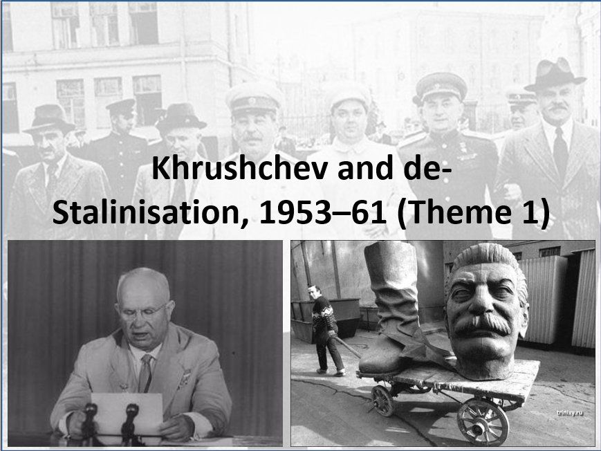 Russia 1917-1991. Theme 1, Lesson 10: Destalinization (Edexcel A Level History, Paper 1)
