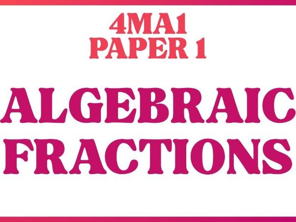 Algebraic Fractions | IGCSE Linear A | Higher | 4MA1 | Maths