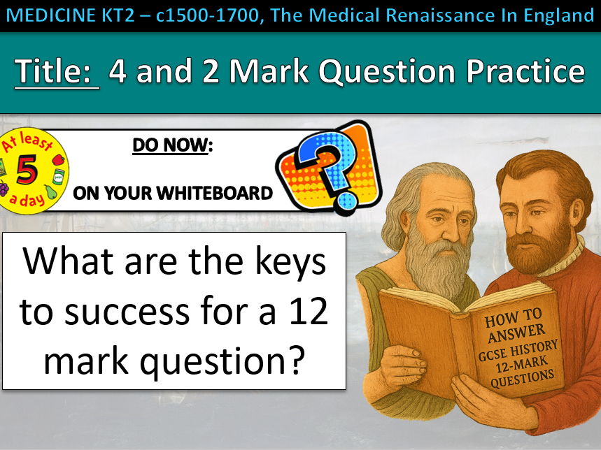History GCSE Medicine Edexcel KT2 L3 Exam Practice Causes Renaissance c1500–1700 (Fully Resourced).