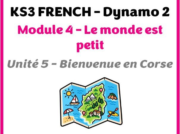 Dynamo 2 - Module 4 (Le monde est petit) - Lesson for unit 5 (Bienvenue en Corse)